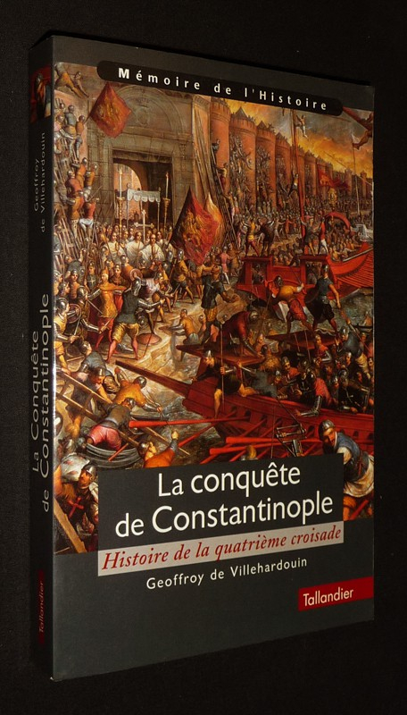 La Conquête de Constantinople : Histoire de la quatrième croisade
