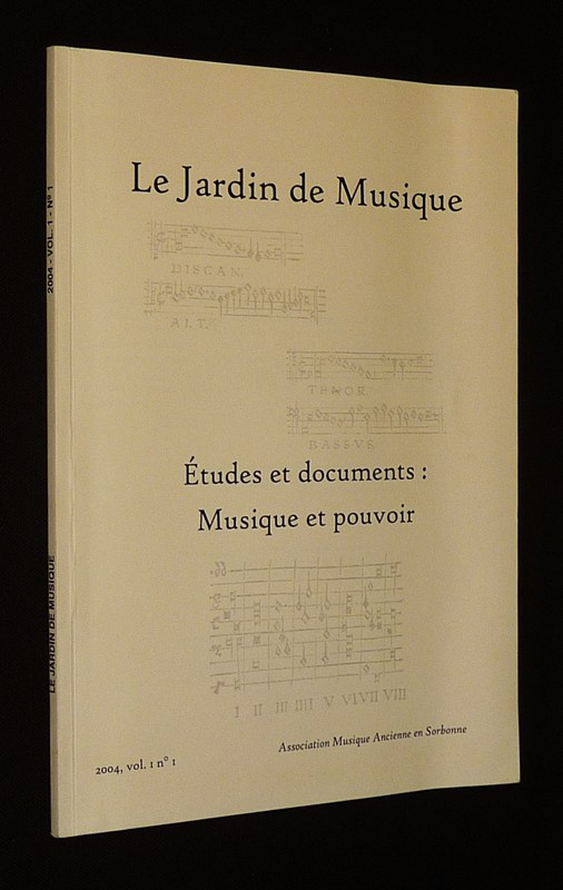 Le Jardin de musique (2004 - Vol. 1, n°1) : Etudes et documents : Musique et pouvoir