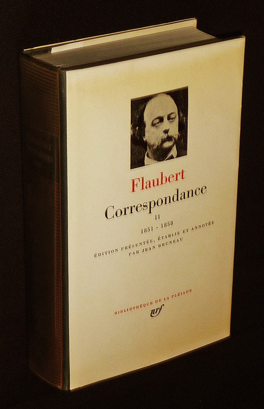Correspondance de Flaubert, Tome 2 : 1851-1858 (Bibliothèque de la Pléiade)