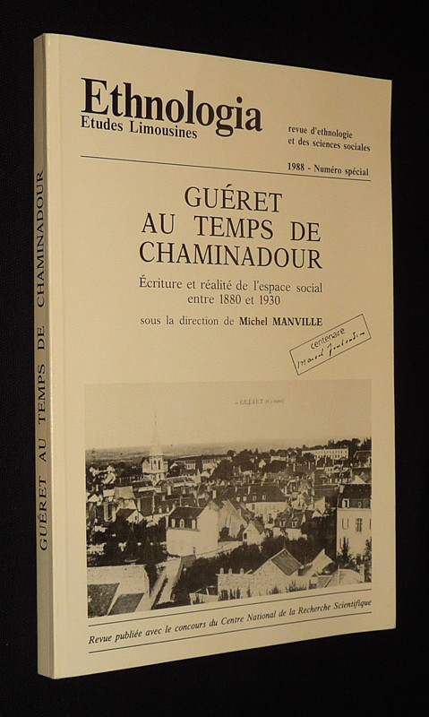 Ethnologia, études limousines (numéro spécial, 1988) : Guéret au temps de Chaminadour. Ecriture et réalité de l'espace social entre 1880 et 1930