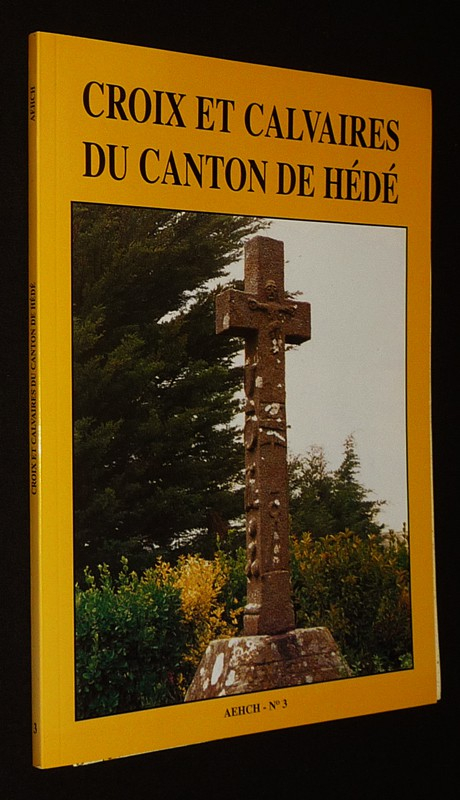 Croix et calvaires du Canton de Hédé (AEHCH n°3)