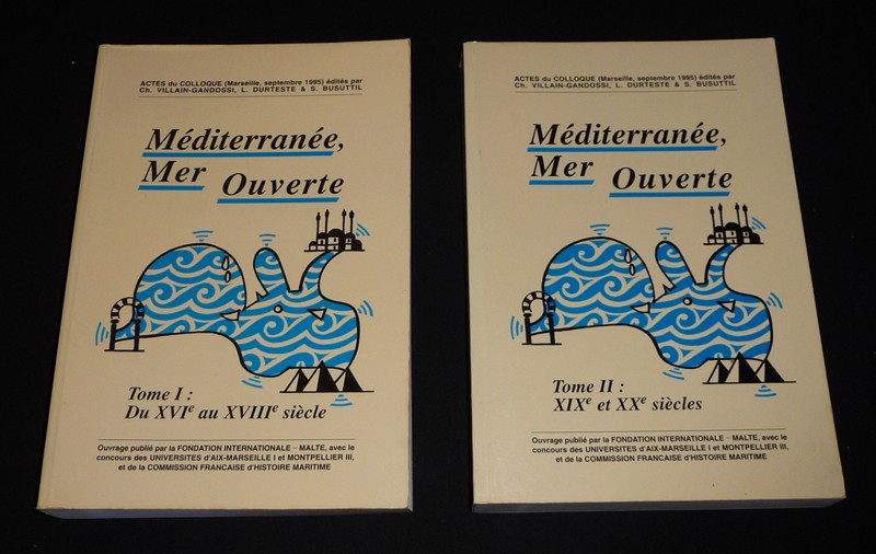 Méditerranée, mer ouverte (2 volumes) Tome 1 : Du XVIe au XVIIIe siècle - Tome 2 : XIXe et XXe siècle
