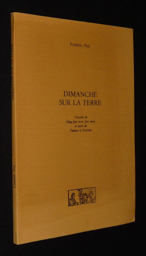 Dimanche sur la Terre, précédé de Cinq fois trois fois et suivi de Poèmes à Patricia