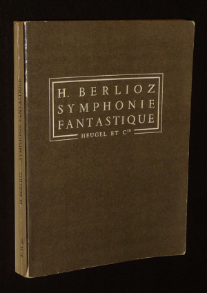 H. Berlioz : Episode de la vie d'un artiste : Symphonie Fantastique, op. 14, P. H. 90