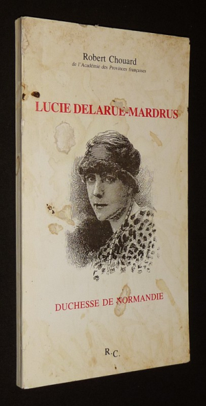 Lucie Delarue-Mardrus, duchesse de Normandie