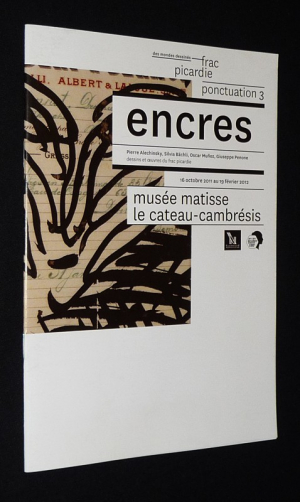 Encres (Musée Matisse, le Cateau-Cambrésis,  16 octobre 2011 au 19 février 2012)