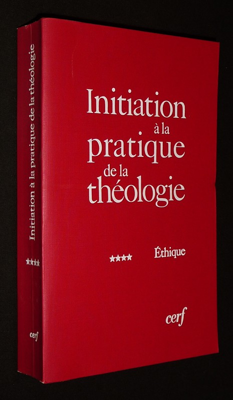 Initiation à la pratique de la théologie, Tome 4 : Ethique