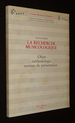 La Recherche musicologique : Objet, méthodologie, normes de présentation