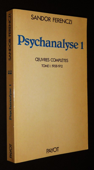 Oeuvres complètes, Tome 1 : 1908-1912. Psychanalyse 1