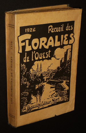 Recueil des Floralies de l'ouest 1926 : Concours régional de littérature fondé par le Jeunesse Laïque Niortaise