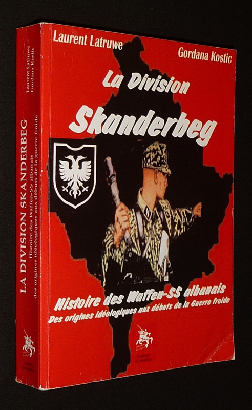 La Division Skanderbeg : Histoire des Waffen-SS albanais, des origines idéologiques aux débuts de la Guerre froide