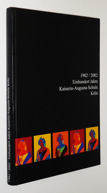 1902-2002: Einhundert Jahre Kaiserin-Augusta-Schule Köln