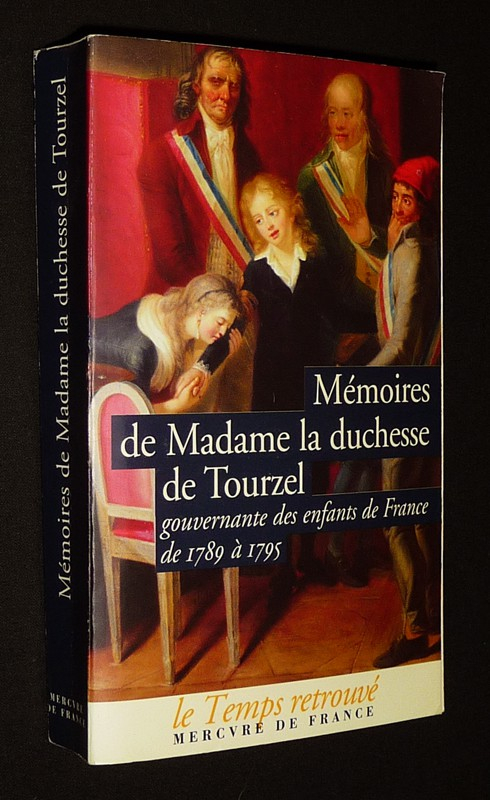 Mémoires de Madame la Duchesse de Tourzel, gouvernante des enfants de France de 1789-1795