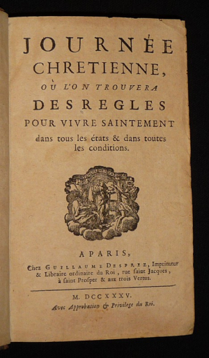 Journée chrétienne, où l'on retrouvera des regles pour vivre saintement dans tous les états et dans toutes les conditions