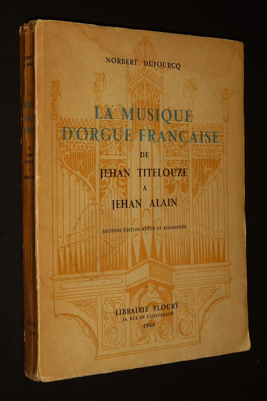 La Musique d'orgue française, de Jehan Titelouze à Jehan Alain