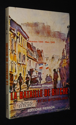 La Bataille de Bitche et du Bitcherland, décembre 1944 - mars 1945