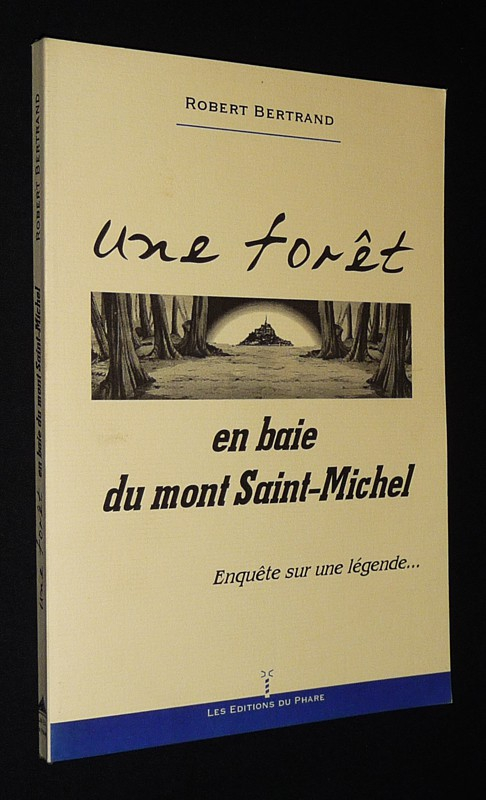 Une forêt en baie du Mont-Saint-Michel : Enquête sur une légende