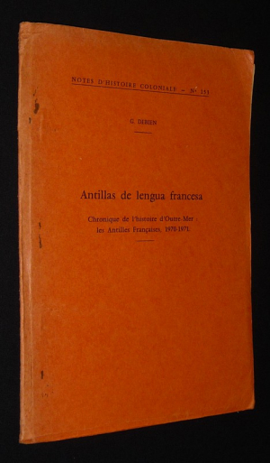 Antillas de lengua francesa. Chronique de l'histoire d'Outre-Mer : les Antilles françaises, 1970-1971 (Notes d'histoire coloniale, n°153)