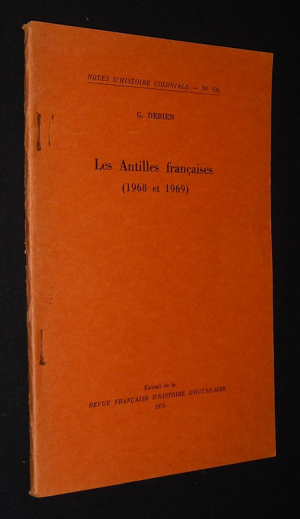 Les Antilles françaises (1968 et 1969) (Notes d'histoire coloniale, n°134)