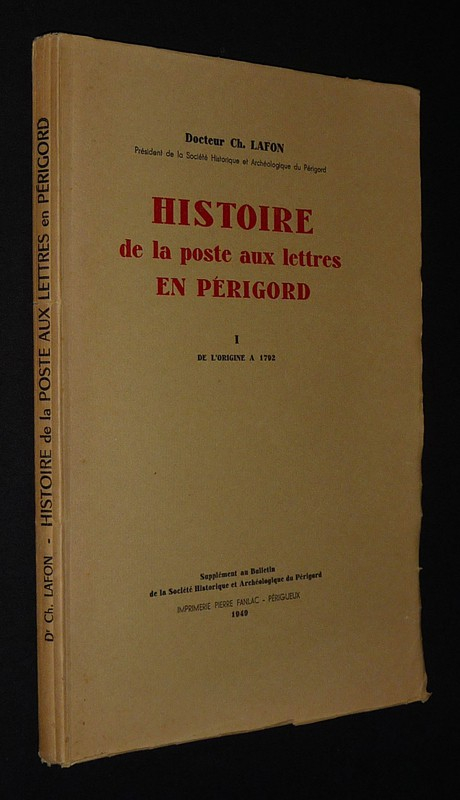Histoire de la poste aux lettre en Périgord, Tome 1 : De l'origine à 1792