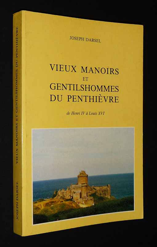 Vieux manoirs et gentilshommes du Penthièvre, de Henri  IV à Louis XVI