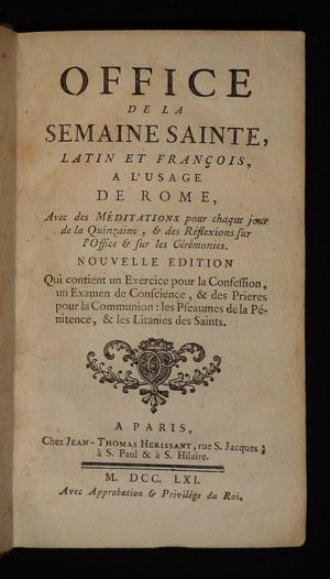 Office de la semaine sainte, latin et françois, à l'usage de Rome, avec des méditations pour chaque jour de la quinzaine, et des réflexions sur l'office et sur les cérémonies