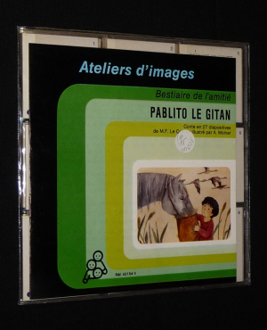Ateliers d'images. Bestiaire de l'amitié : Pablito le Gitan (conte en 27 diapositives)