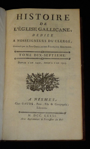 Histoire de l'Eglise Gallicane, dédiée à nosseigneurs du clergé, Tome 17 : Depuis l'an 1450, jusqu'à l'an 1525