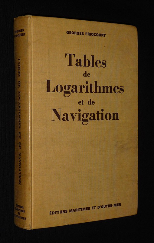 Tables de logarithmes à six décimales pour les nombres et les lignes trigonométriques et tables de navigation