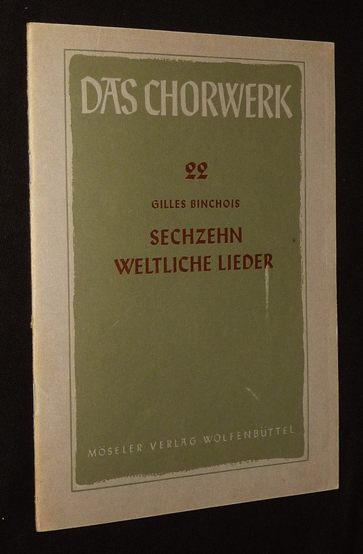 Das Chorwerk (Heft 22) Gilles Binchois : Sechzehn weltliche Lieder