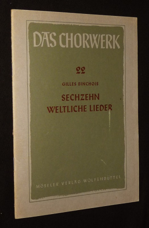 Das Chorwerk (Heft 22) Gilles Binchois : Sechzehn weltliche Lieder