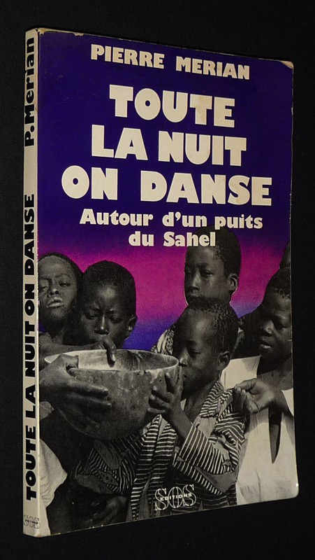 Toute la nuit on danse : Autour d'un puits du Sahel
