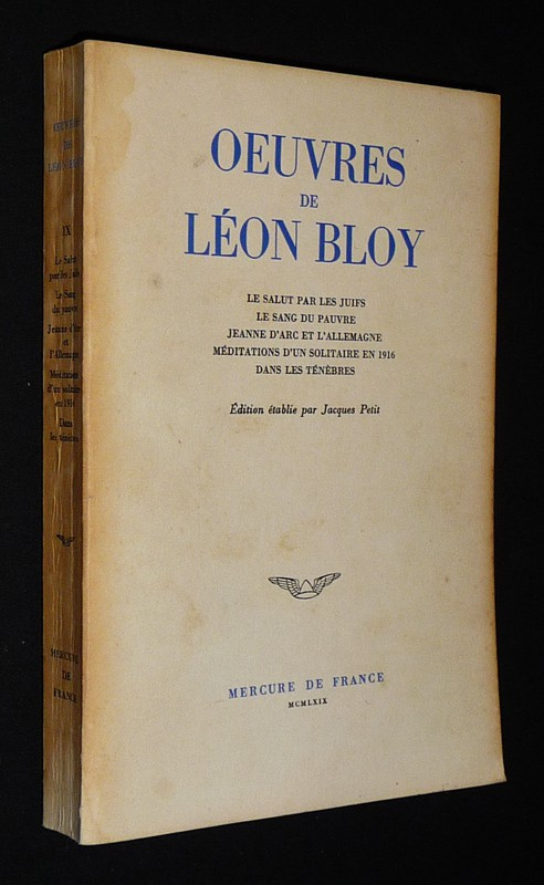 Oeuvres de Léon Bloy, Tome 9 : Le Salut par les juifs - Le Sang du pauvre - Jeanne d'Arc et l'Allemagne - méditations d'un solitaire en 1916 - Dans les ténèbres