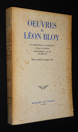 Oeuvres de Léon Bloy, Tome 10 : Le Symbolisme de l'apparition - Celle qui pleure - Introductions à la "vie de Mélanie"