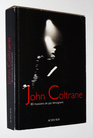John Coltrane : 80 musiciens de jazz témoignent
