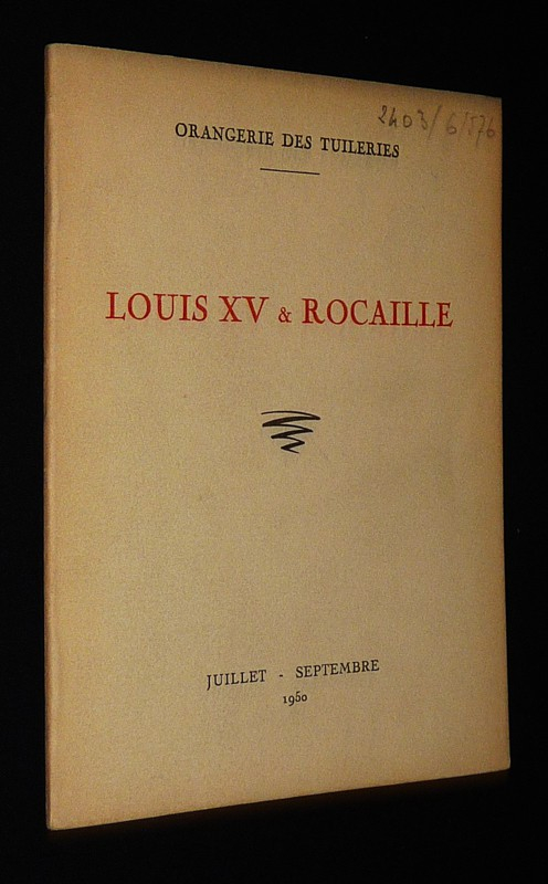 Louis XV et Rocaille (Orangerie des Tuileries, juillet-septembre 1950)