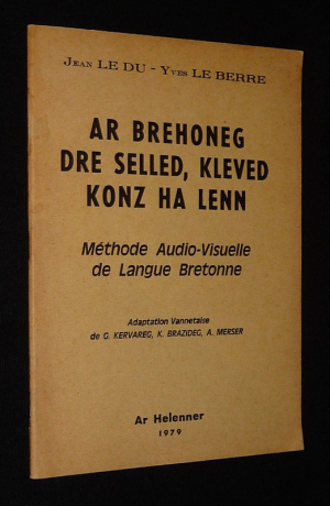 Ar Brehoneg dre selled, kleved konz ha lenn. Méthode audio-visuelle de langue bretonne