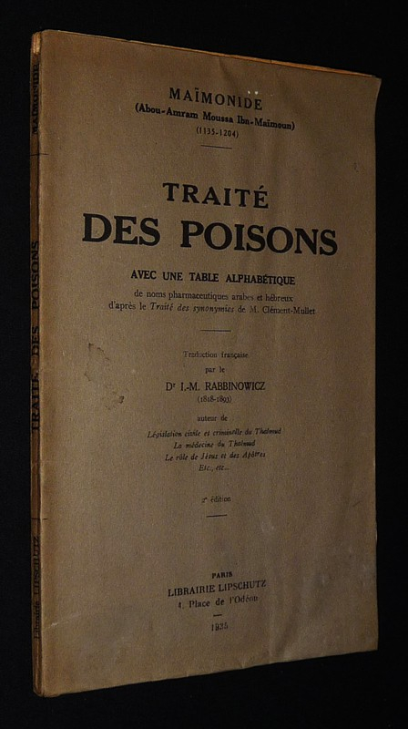 Traité des poisons, avec une table alphabétique de noms pharmaceutiques arabes et hébreux d'après le 'Traité des synonymies' de M. Clément-Mullet