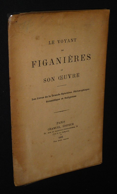Le Voyant de Figanières et son oeuvre. Les livres de la Grande Synthèse, Philosophique, Scientifique et Religieuse