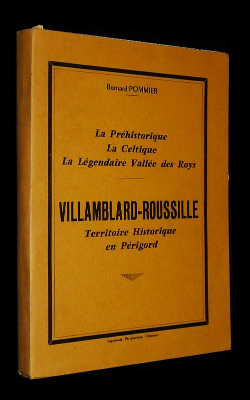 La Préhistorique, la Celtique, la Légendaire Vallée des Roys : Villamblard-Roussille, territoire historique en Périgord