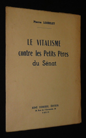 Le Vitalisme contre les Petits Pères du Sénat