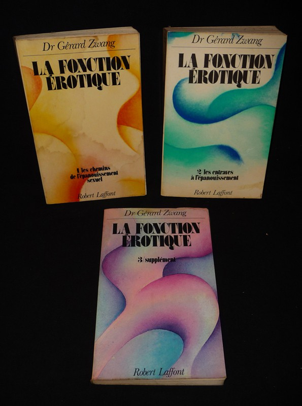 La Fonction érotique (3 volumes) : Les Chemins de l'épanouissement sexuel - Les Entraves à l'épanouissement - Supplément