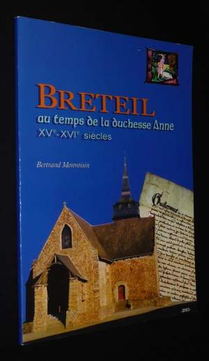 Breteil au temps de la Duchesse Anne, XVe-XVIe siècles