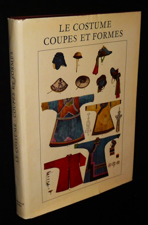Le Costume : Coupes et formes, de l'Antiquité aux temps modernes