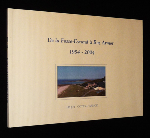 De la Fosse-Eyrand à Roz Armor, 1954-2004