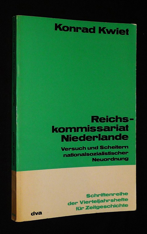 Reichskommissariat Niederlande. Versuch und Scheitern nationalsozialistischer Neuordnung