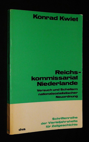 Reichskommissariat Niederlande. Versuch und Scheitern nationalsozialistischer Neuordnung