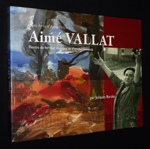 Aimé Vallat : Peintre de ferveur rustique et d'enchantements