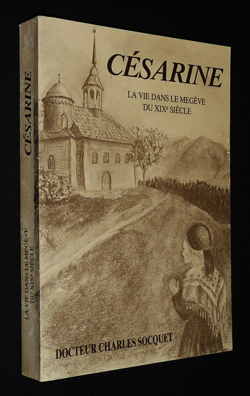 Césarine ou la vie dans le Mégève du XIXe siècle