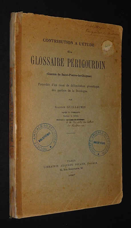 Contribution à l'étude du glossaire périgourdin (canton de Saint-Pierre-de-Chignac), précédée d'un essai de délimitation phonétique des parlers de la Dordogne